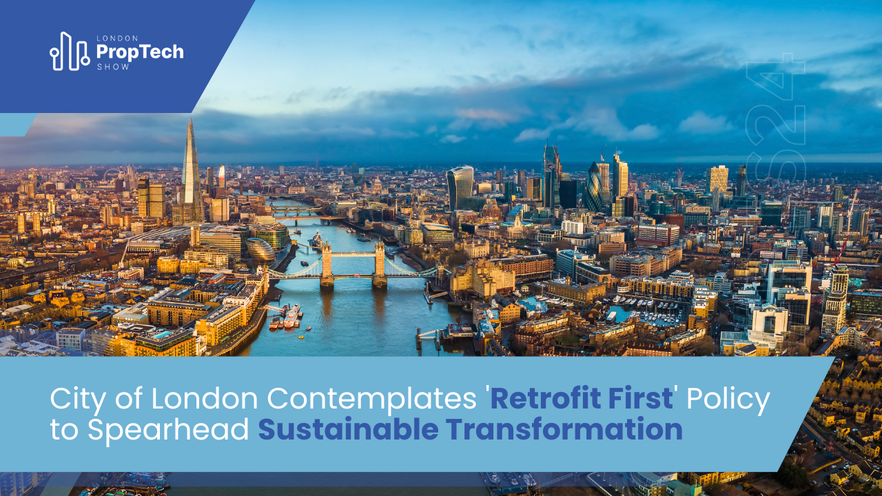 City Of London Contemplates 'retrofit First' Policy