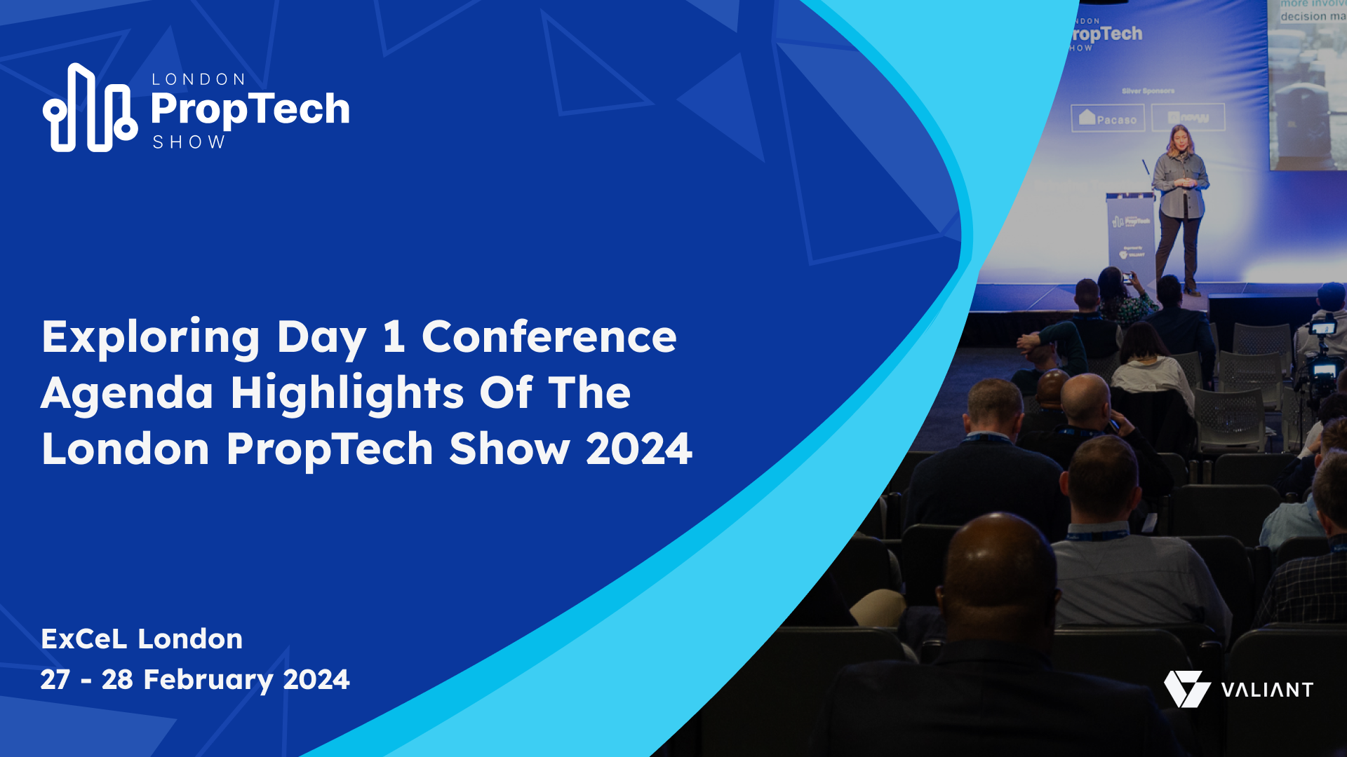 Exploring Day 1 Conference Agenda Highlights Of London PropTech Show