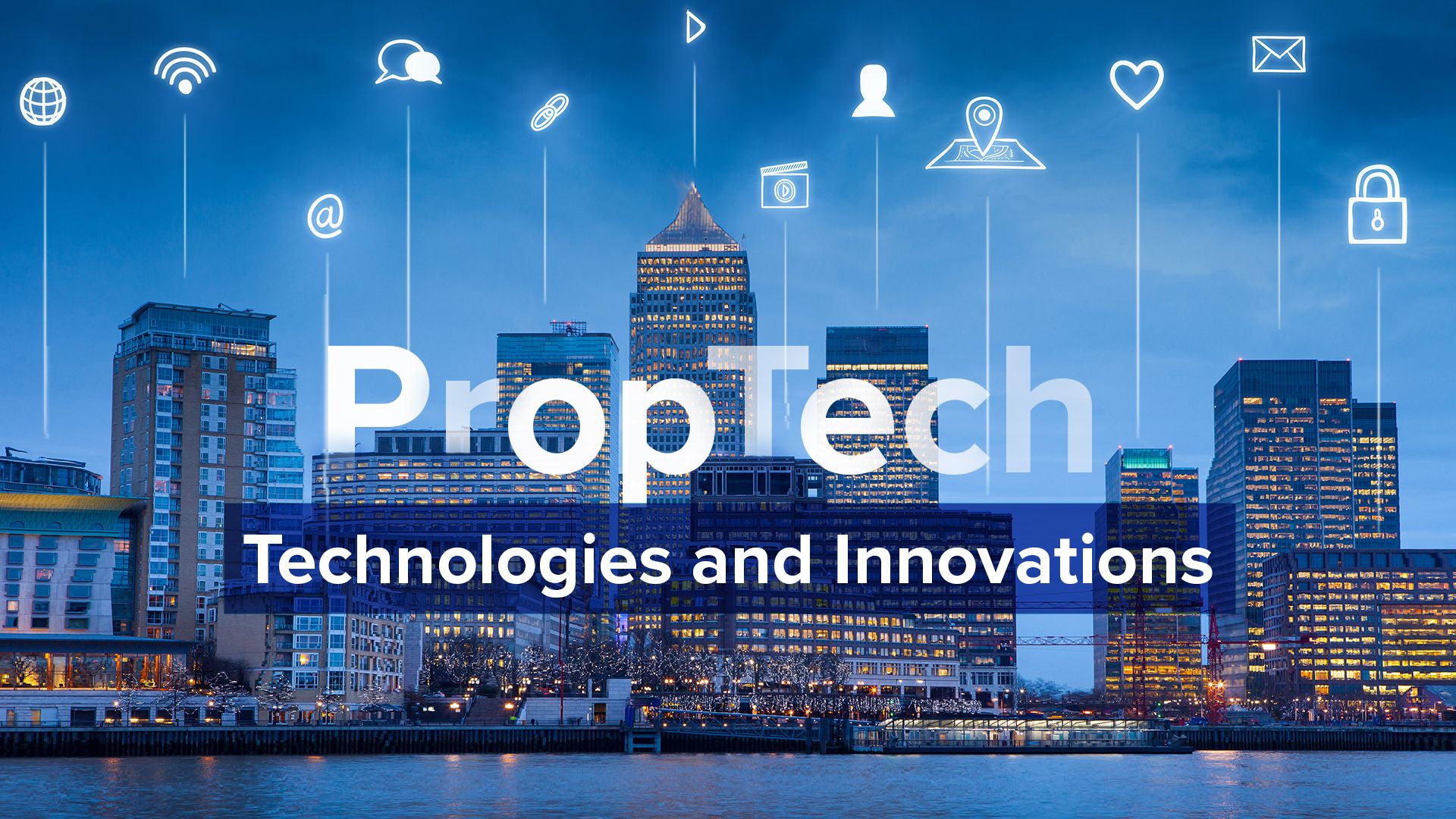 PropTech: Technologies And Innovations