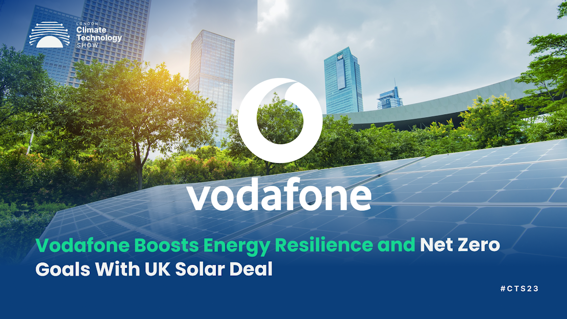 Vodafone Boosts Energy Resilience and Net Zero Goals With UK Solar Deal