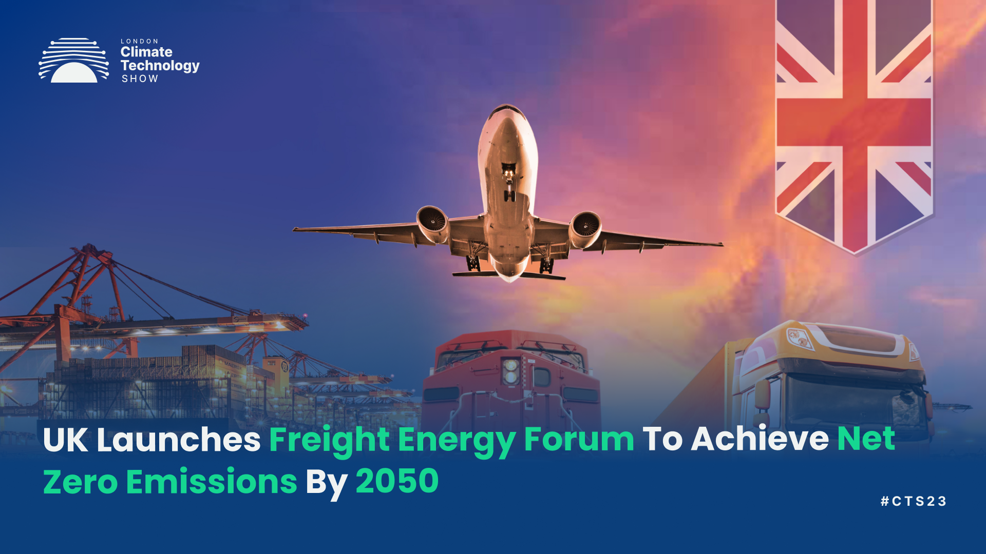 UK Launches Freight Energy Forum To Achieve Net Zero Emissions By 2050