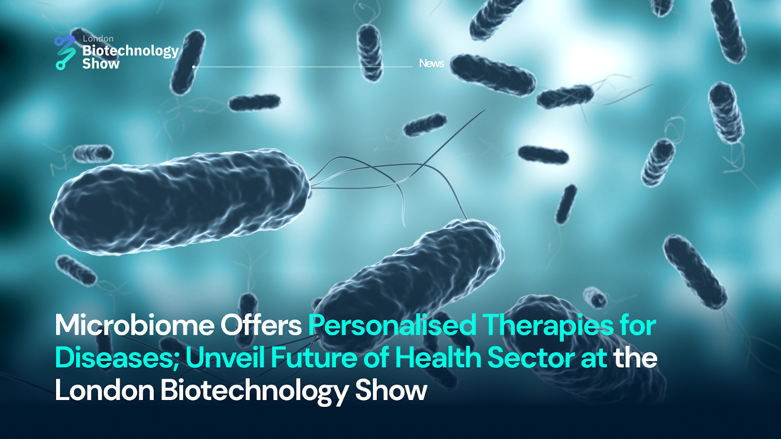 Microbiome Offers Personalised Therapies for Diseases; Unveil Future of Health Sector at the London Biotechnology Show