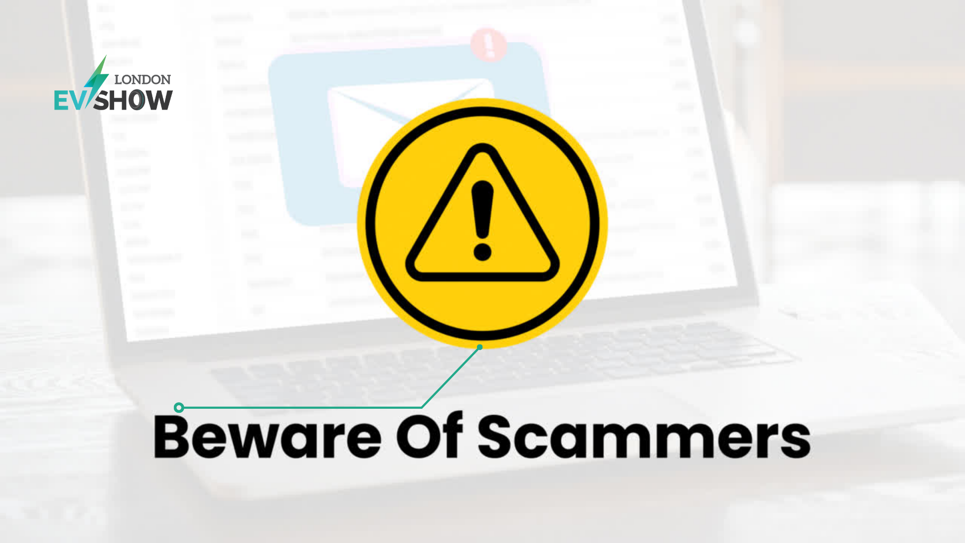 SCAM Alert: Beware Of Scammers Claiming To Be Associated With The London EV Show.