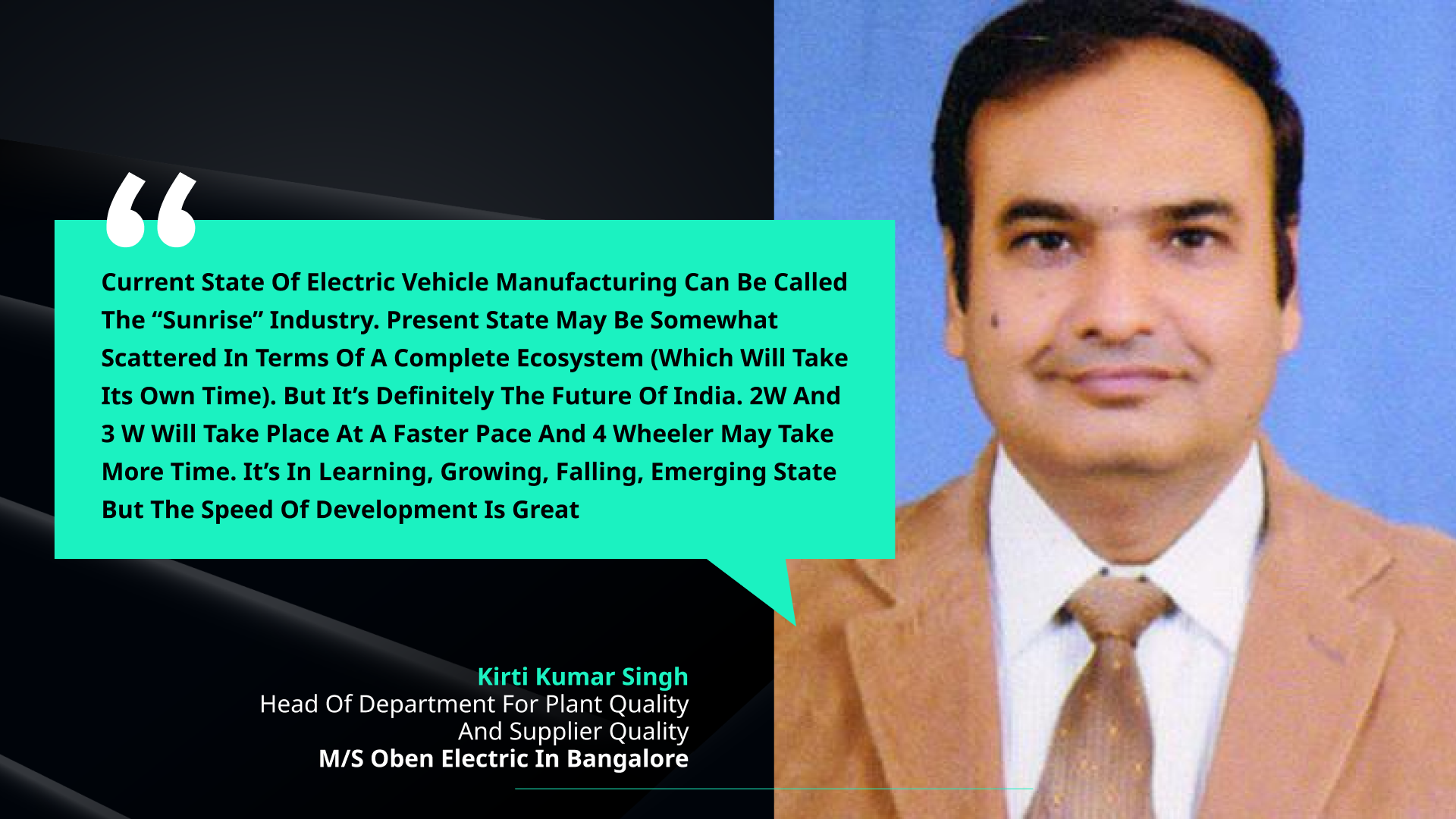 Insightful Q&A Session With Kirti Kumar Singh, Head of Department For Plant Quality And Supplier Quality At M/s Oben Electric In Bangalore.