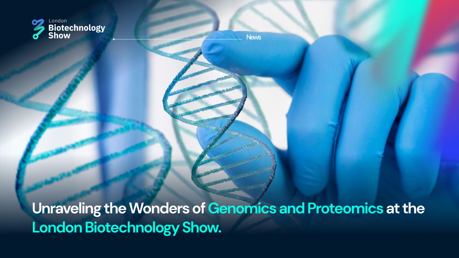 Unraveling the Wonders of Genomics and Proteomics at the London Biotechnology Show.