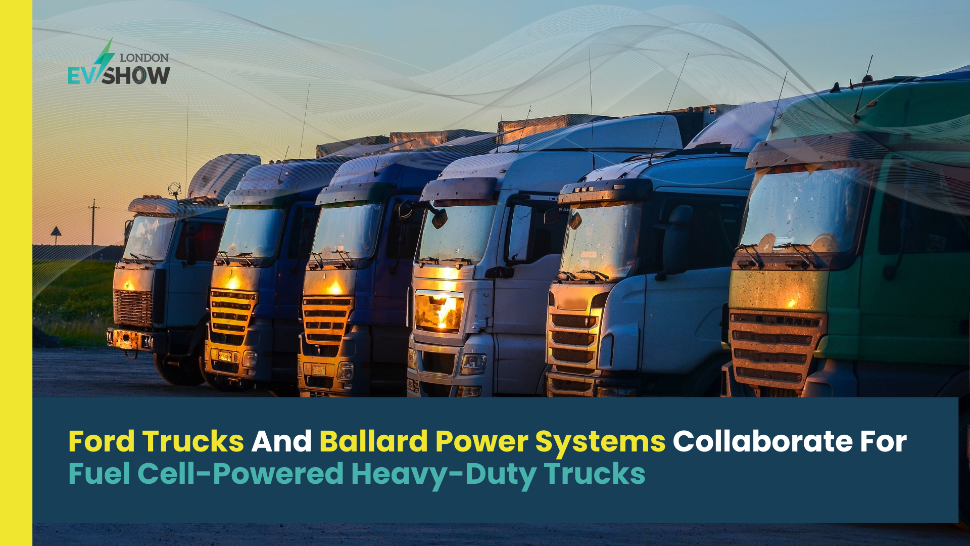 Ford Trucks And Ballard Power Systems Collaborate For Fuel Cell-Powered Heavy-Duty Trucks