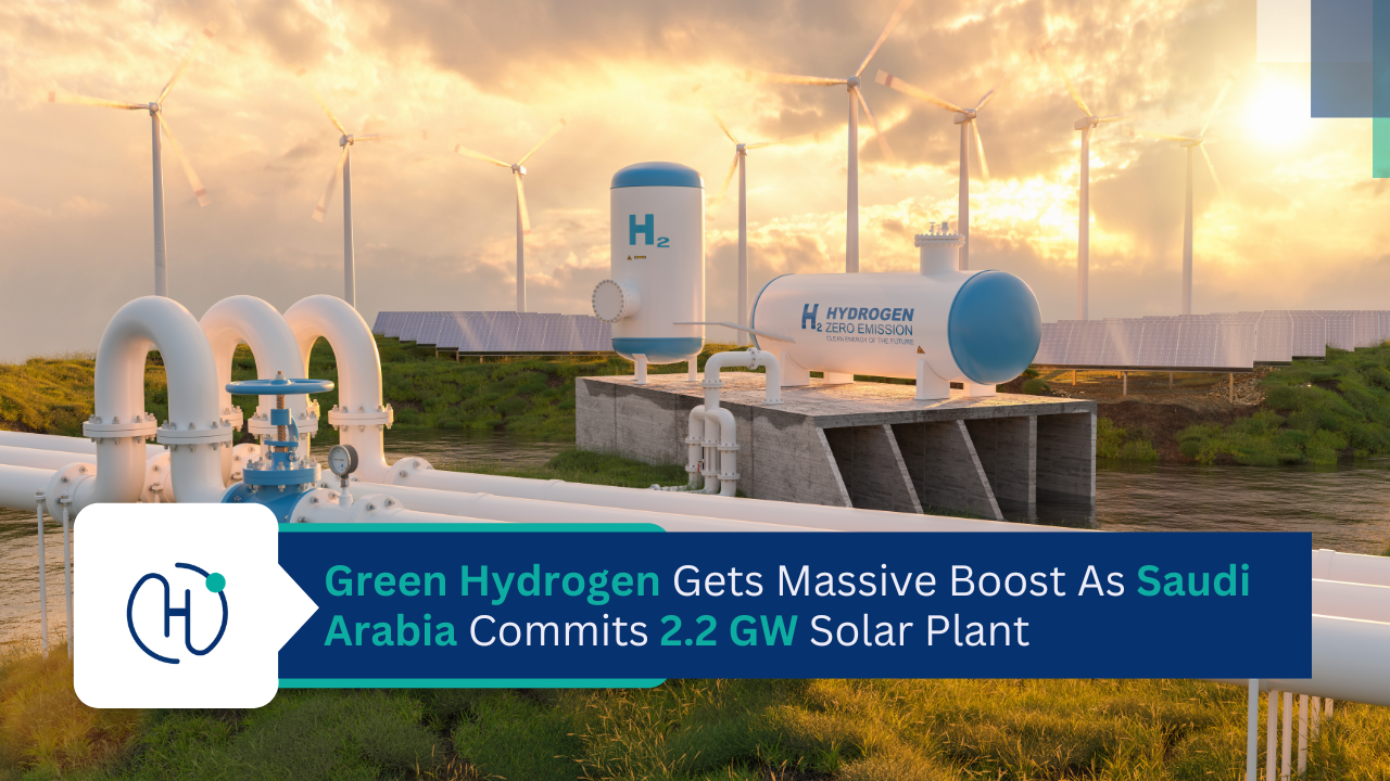 Green Hydrogen Gets Massive Boost As Saudi Arabia Commits 2.2 GW Solar Plan