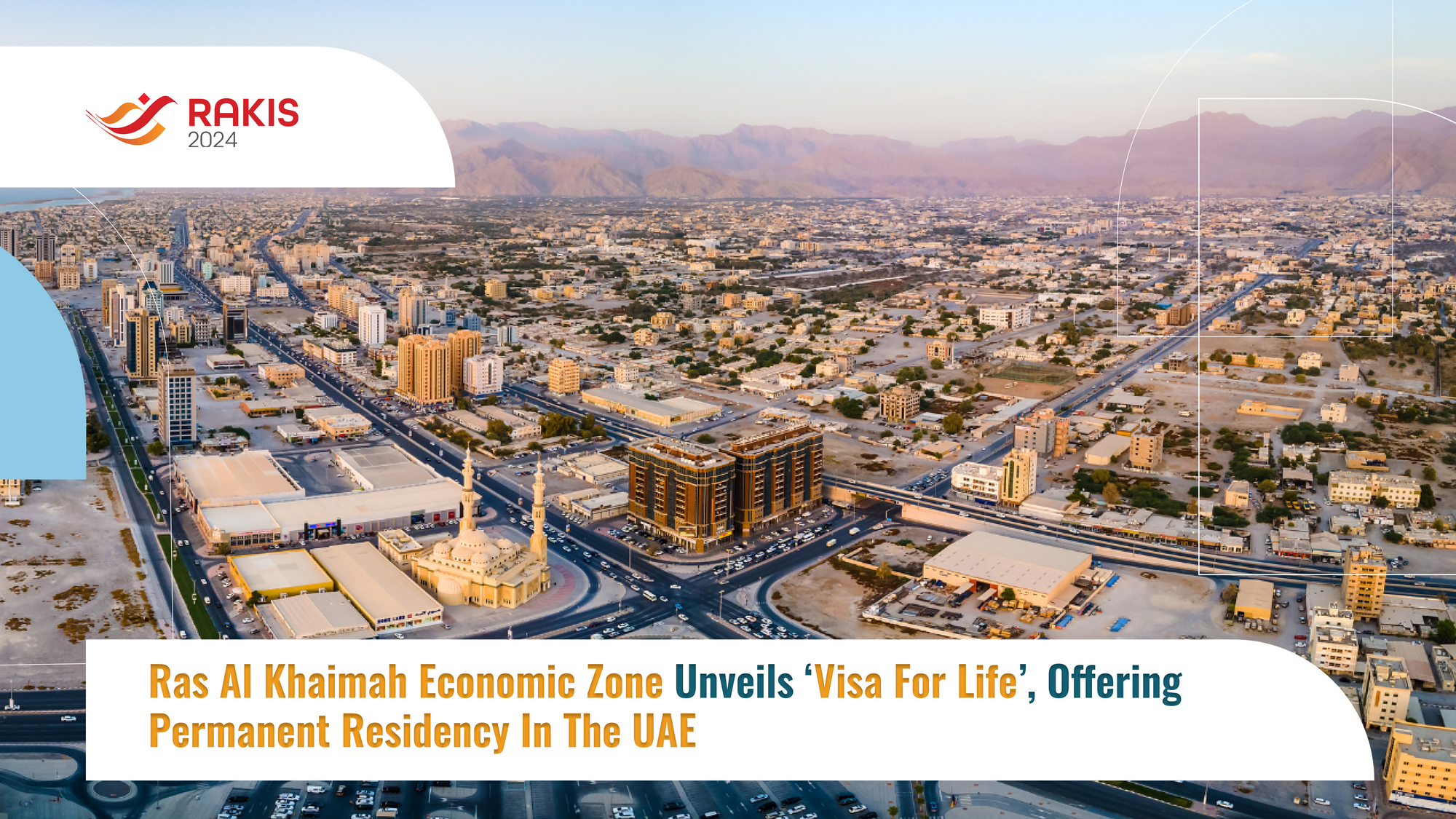 Ras Al Khaimah Economic Zone Unveils ‘Visa For Life’, Offering Permanent Residency in the UAE