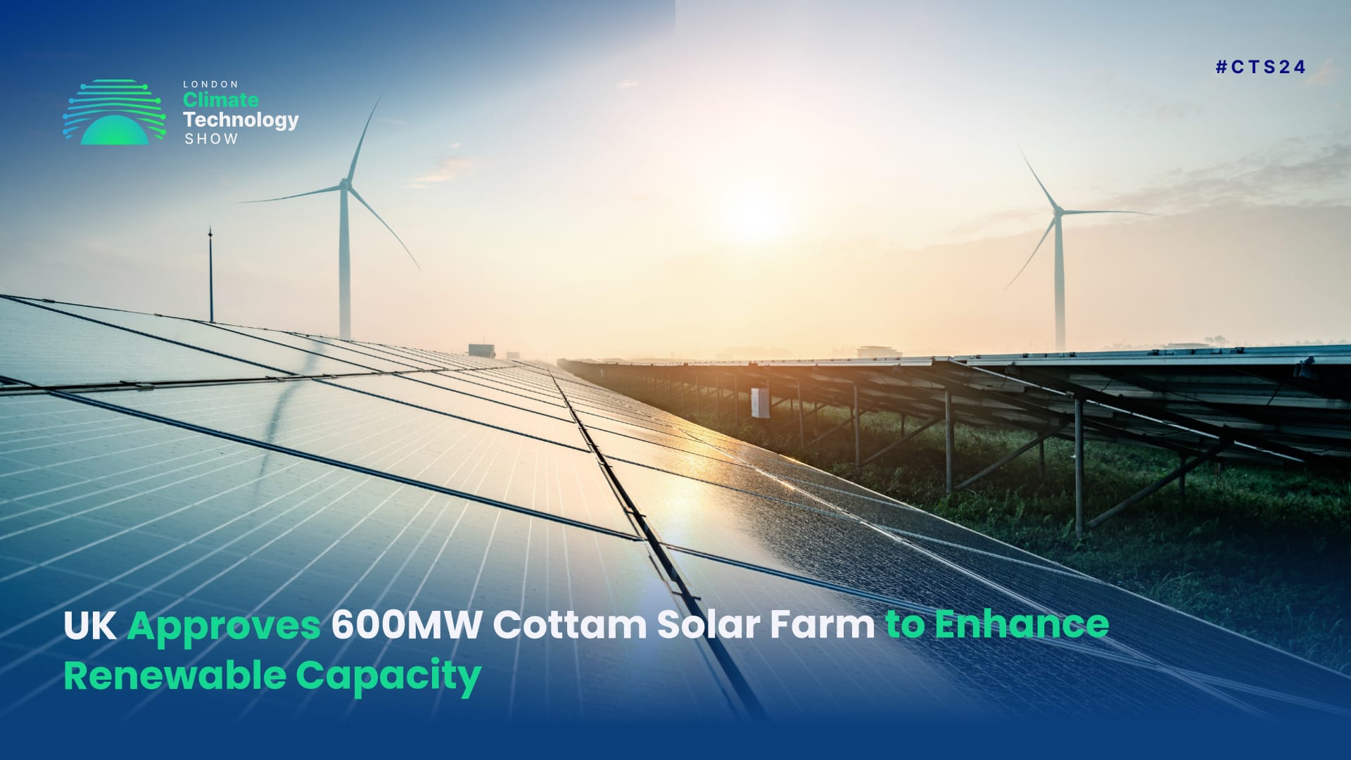 UK Approves 600MW Cottam Solar Farm to Enhance Renewable Capacity