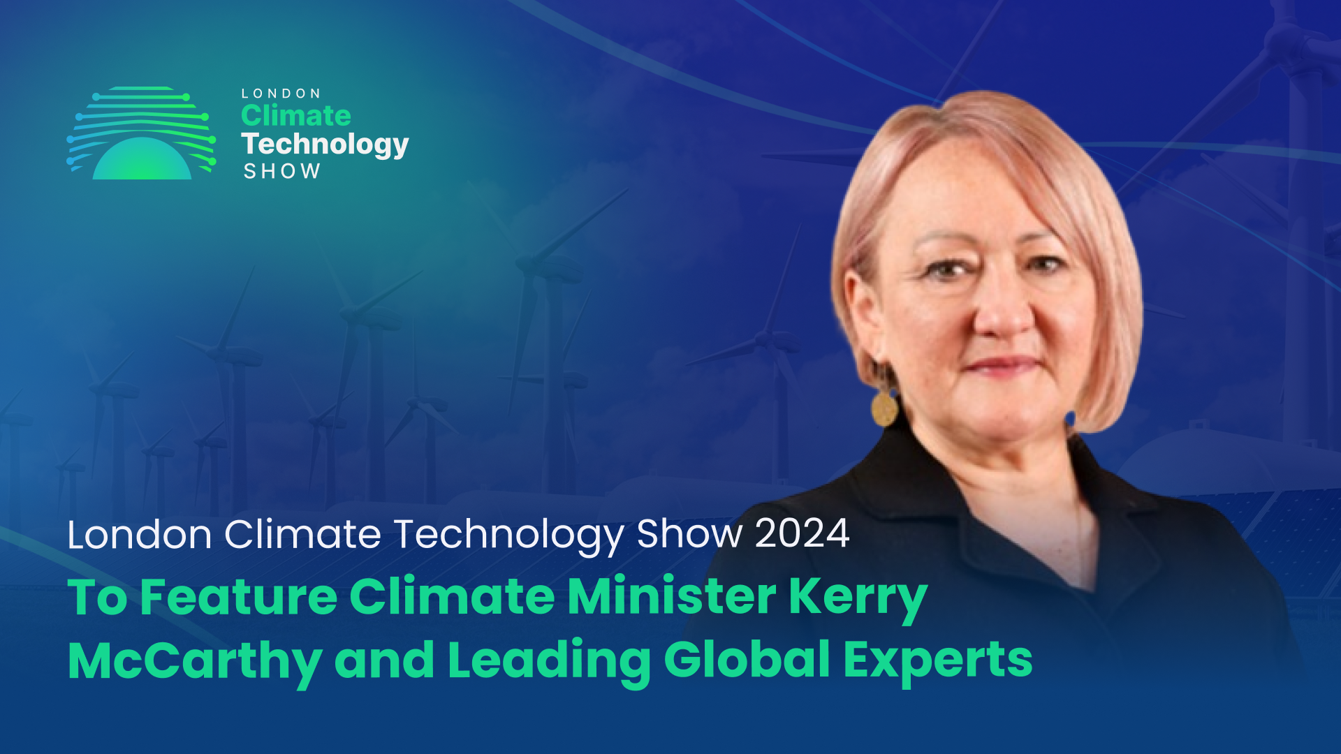 London Climate Technology Show 2024 to Feature Climate Minister Kerry McCarthy and Leading Global Experts