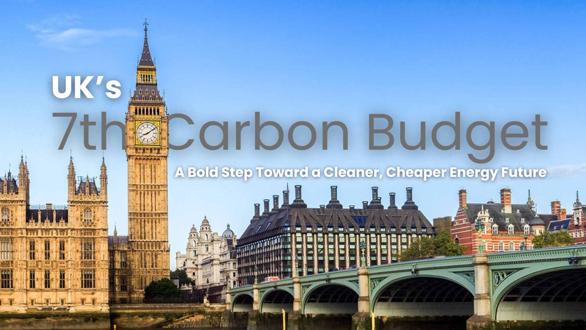 UK’s 7th Carbon Budget: A Bold Step Toward a Cleaner, Cheaper Energy Future