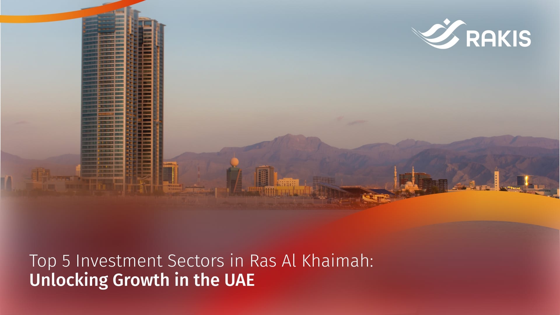 Top 5 Investment Sectors in Ras Al Khaimah: Unlocking Growth in the UAE