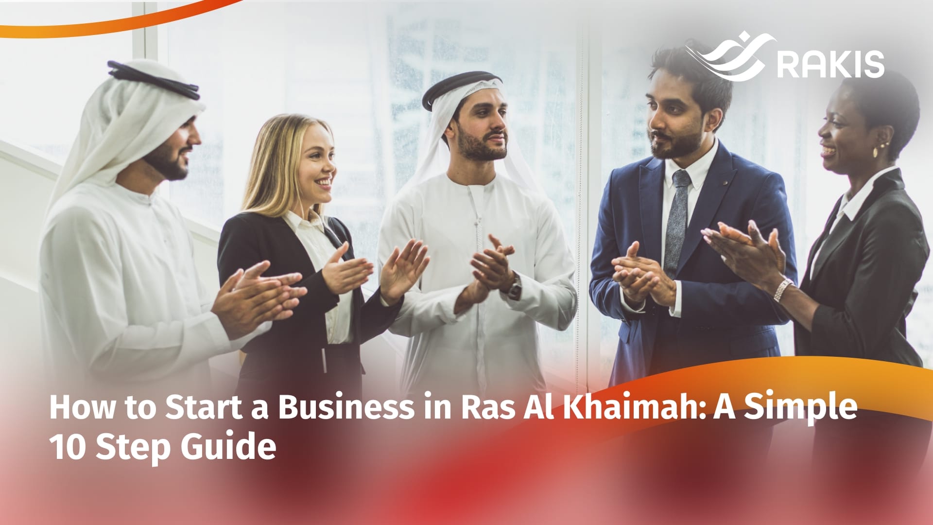 How to Start a Business in Ras Al Khaimah: A Simple 10 Step Guide