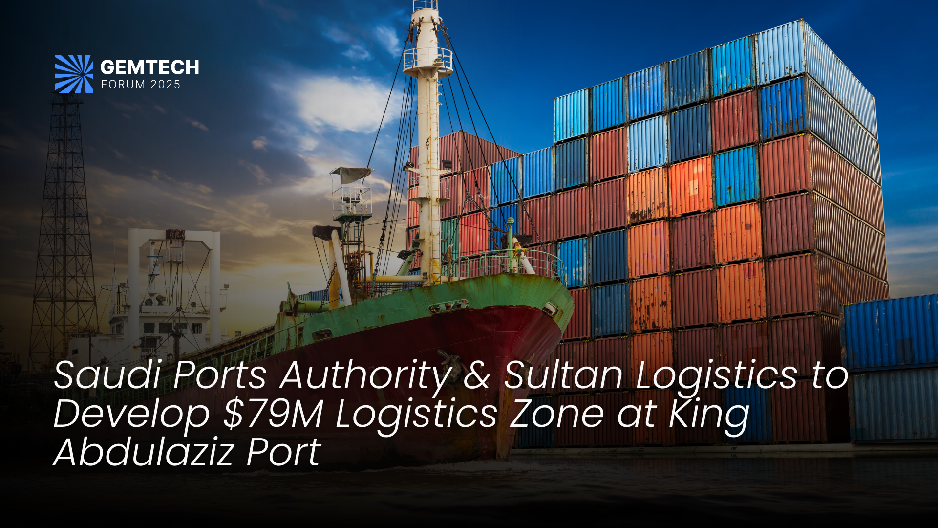 Saudi Ports Authority & Sultan Logistics to Develop $79M Logistics Zone at King Abdulaziz Port