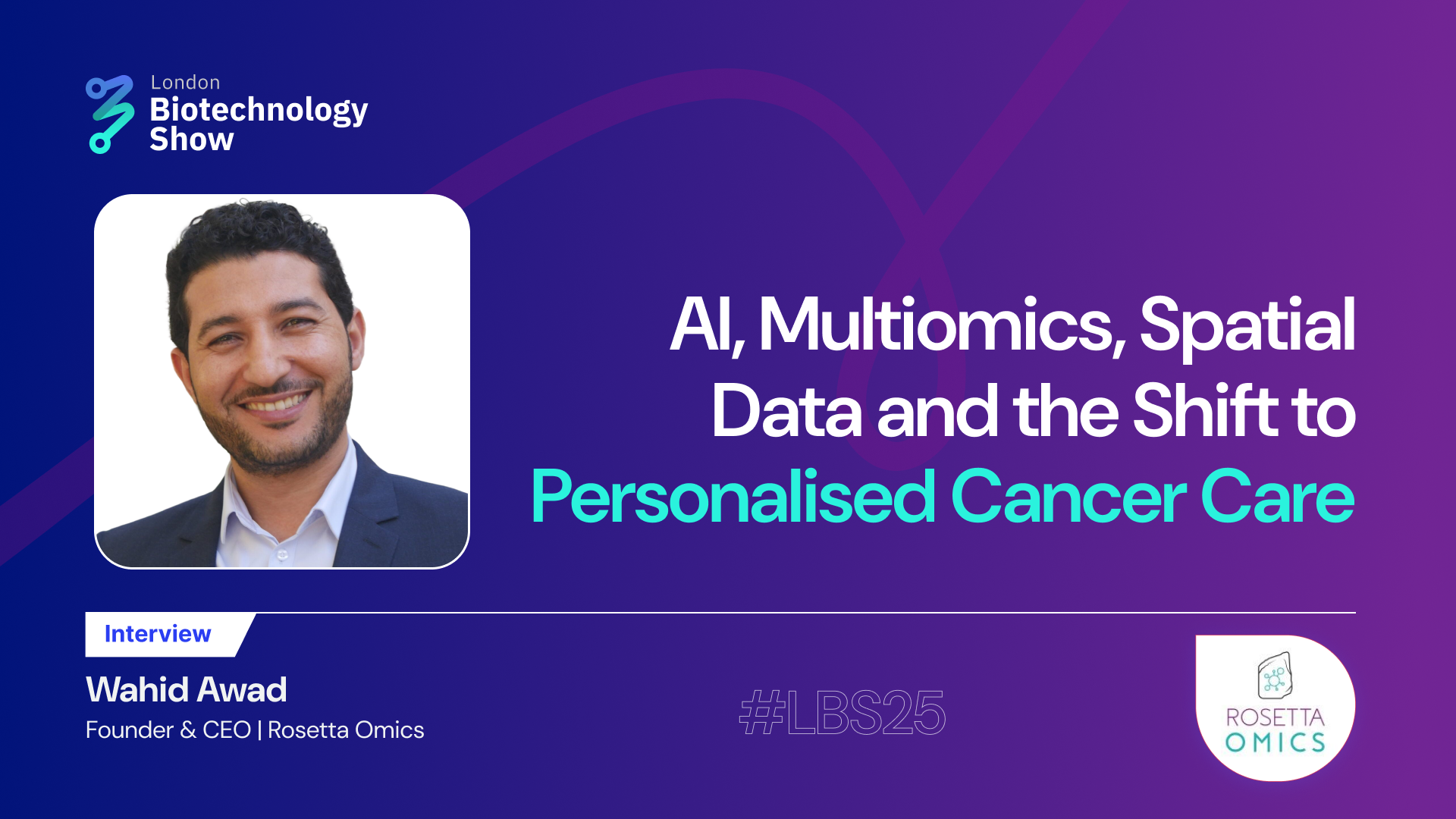 Reimagining Oncology: Wahid Awad on AI, Multiomics, Spatial Data and the Shift to Personalised Cancer Care