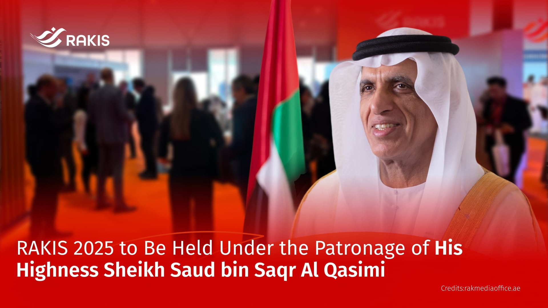 RAKIS 2025 to Be Held Under the Patronage of His Highness Sheikh Saud bin Saqr Al Qasimi