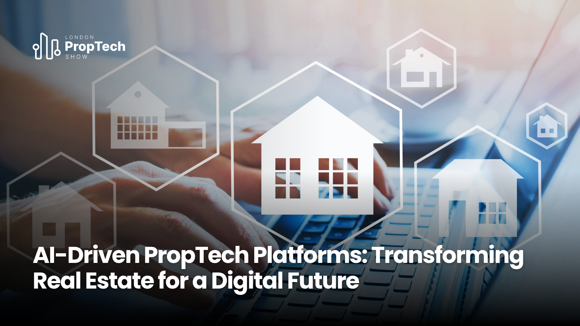 AI-Driven PropTech Platforms: Transforming Real Estate for a Digital Future
