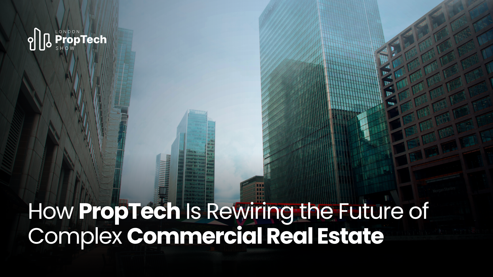 How PropTech Is Rewiring the Future of Complex Commercial Real Estate