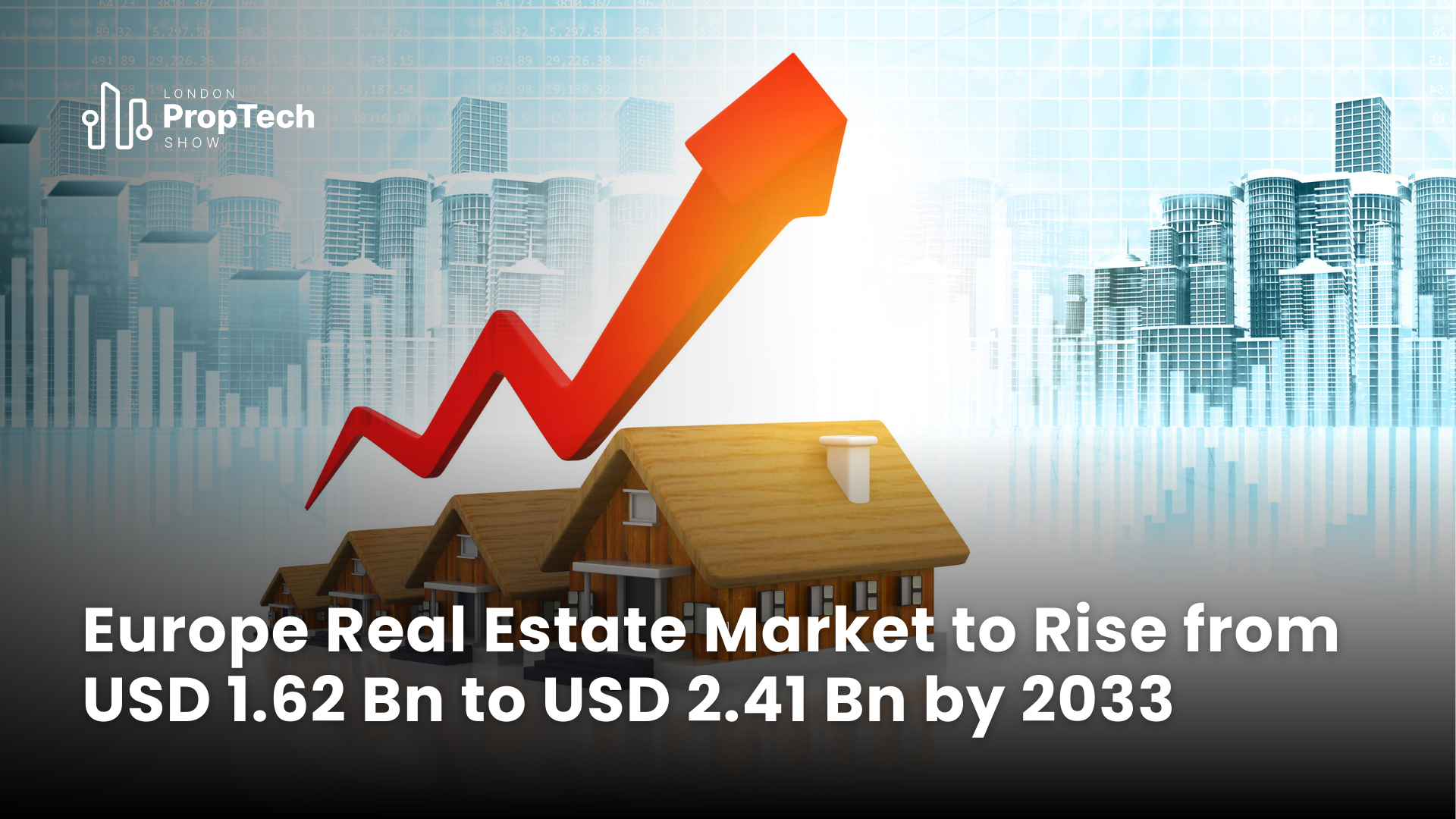 Europe Real Estate Market to Rise from USD 1.62Bn to USD 2.41Bn by 2033