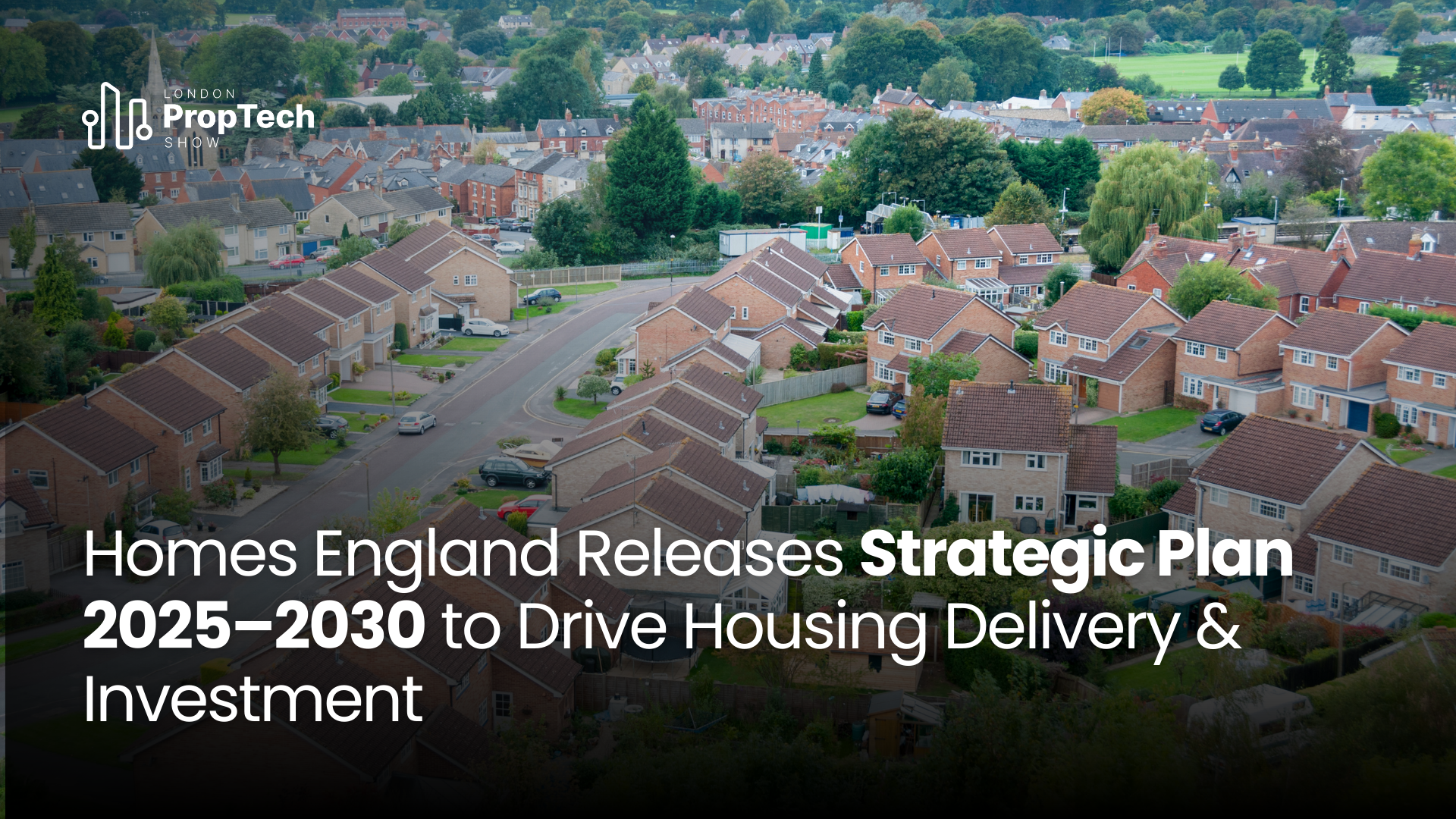 Homes England Releases Strategic Plan 2025–2030 to Drive Housing Delivery & Investment
