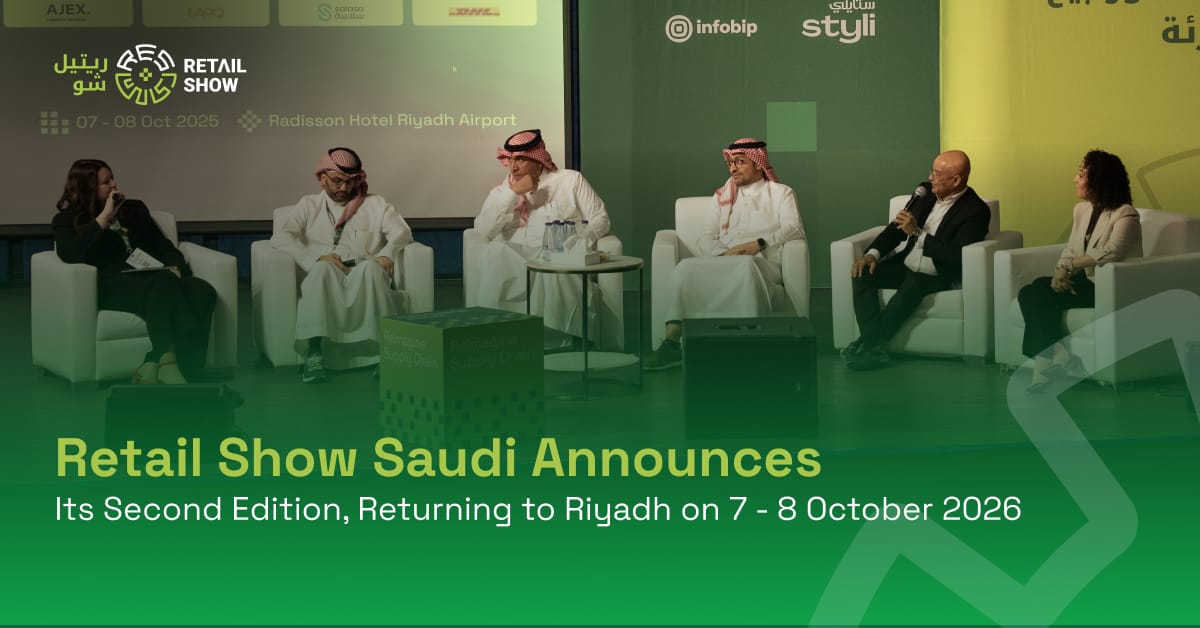 Retail Show Saudi Announces Its Second Edition, Returning to Riyadh on 7–8 October 2026
