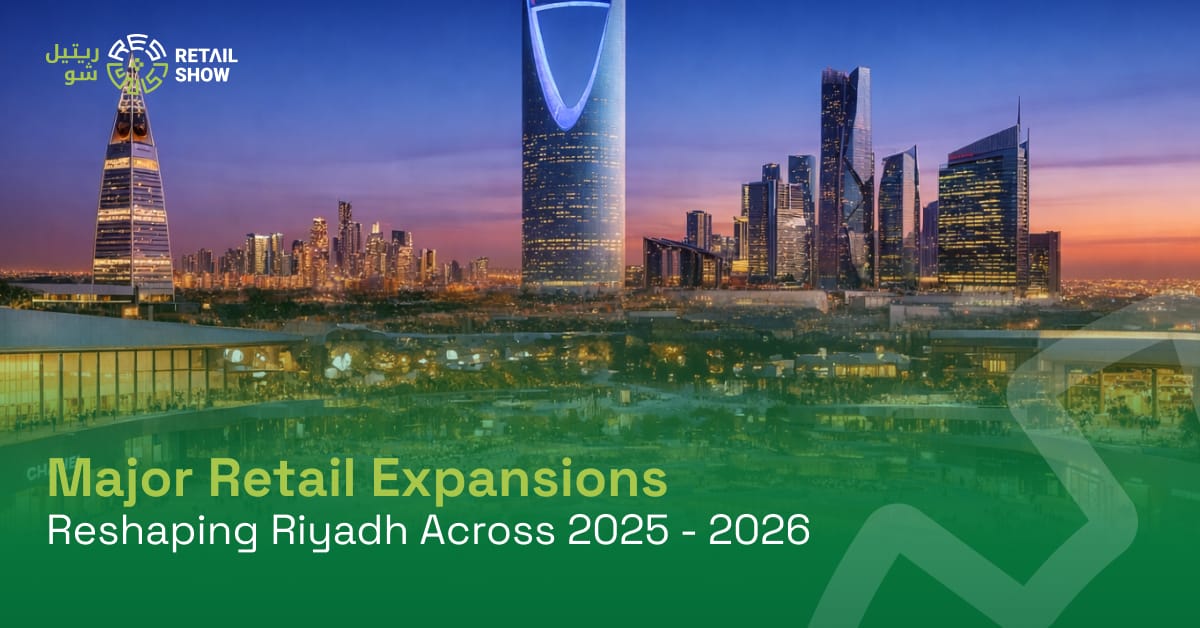 Major Retail Expansions Reshaping Riyadh Across 2025 - 2026