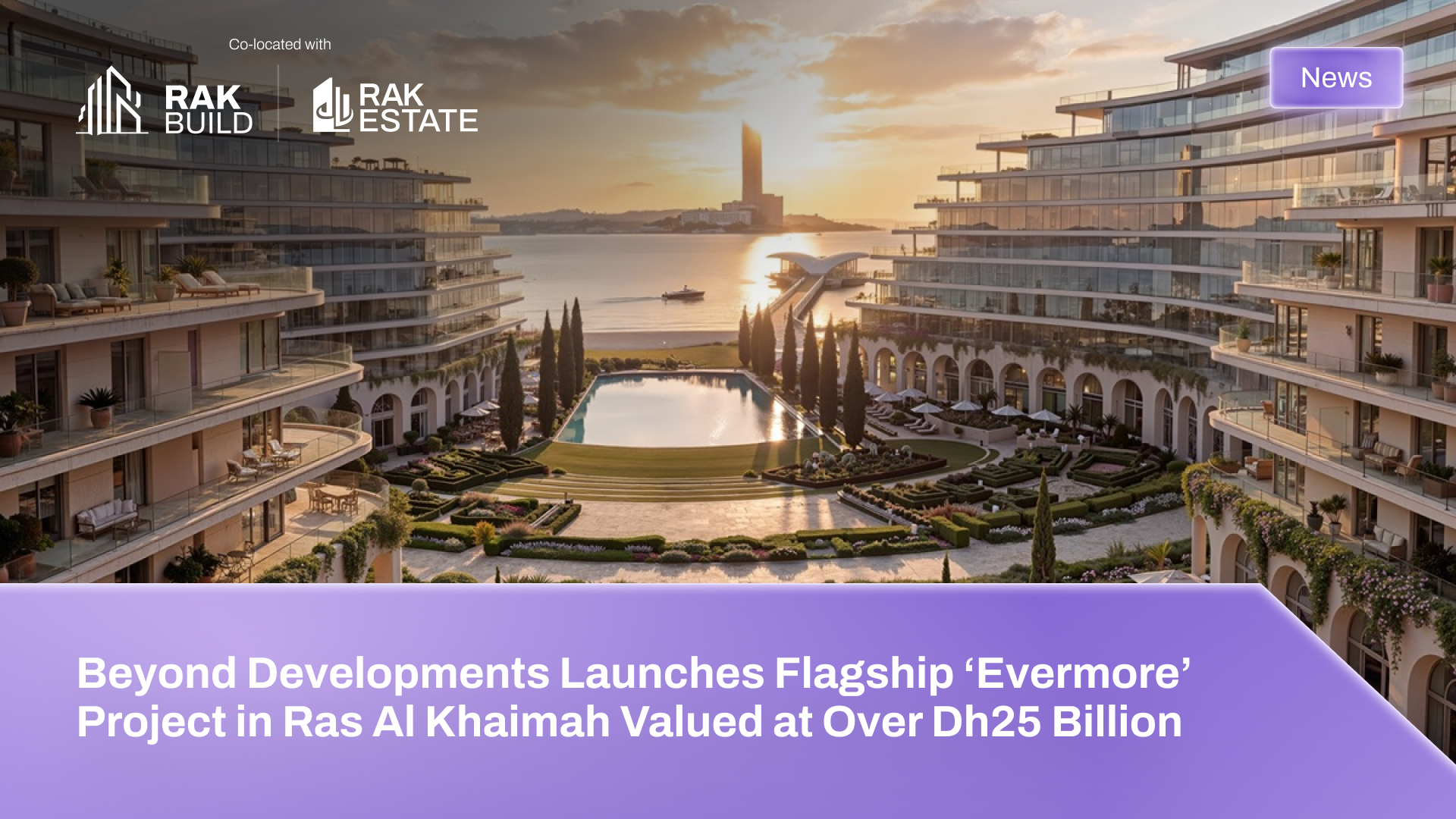Beyond Developments Launches Flagship ‘Evermore’ Project in Ras Al Khaimah Valued at Over Dh25 Billion