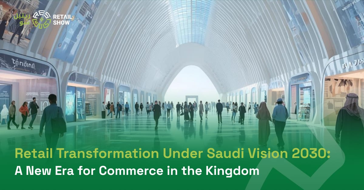 Retail Transformation Under Saudi Vision 2030: A New Era for Commerce in the Kingdom