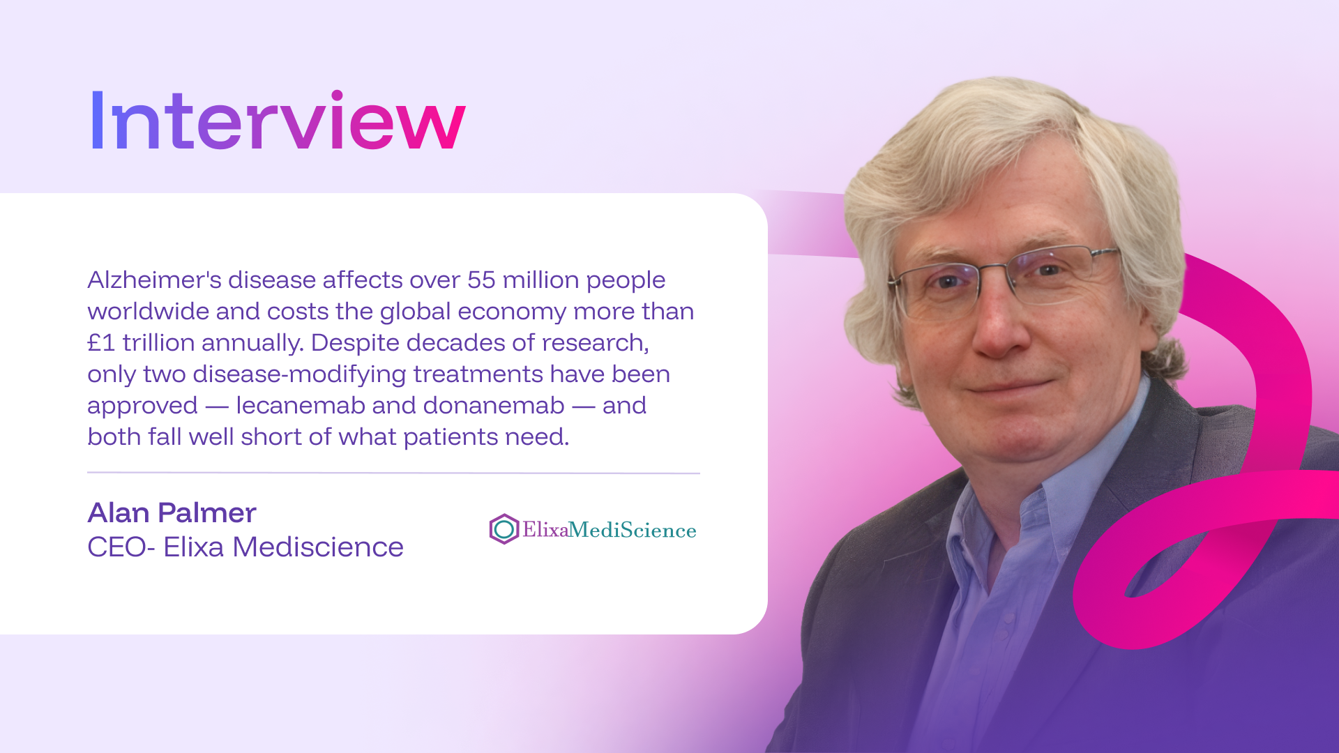 Rethinking Neurodegenerative Disease Treatment: A Conversation with Alan Palmer, CEO of Elixa Mediscience