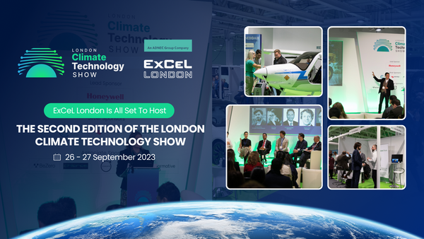 ExCeL London Is All Set To Host The Second Edition Of The London Climate Technology Show From 26 - 27 September 2023