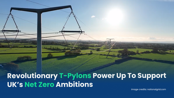 Revolutionary T-Pylons Power Up To Support UK’s Net Zero Ambitions