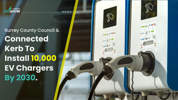 Surrey County Council & Connected Kerb To Install 10,000 EV Chargers By 2030