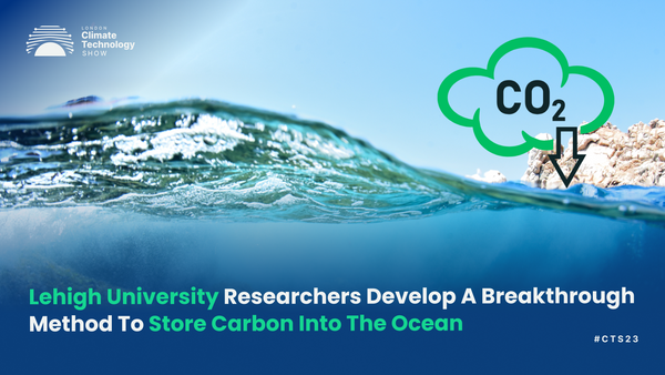 Lehigh University Researchers Develop A Breakthrough Method To Store Carbon Into The Ocean