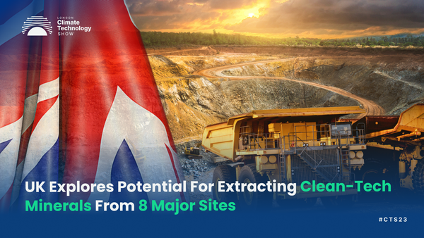 UK Explores Potential For Extracting Clean-Tech Minerals From 8 Major Sites