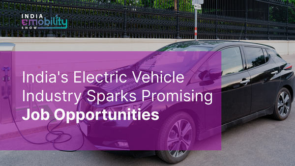 India's Electric Vehicle Industry Sparks Promising Job Opportunities
