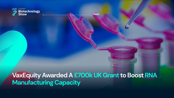 VaxEquity Awarded A £700k UK Grant to Boost RNA Manufacturing Capacity