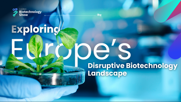 Exploring Europe’s Disruptive Biotechnology Landscape