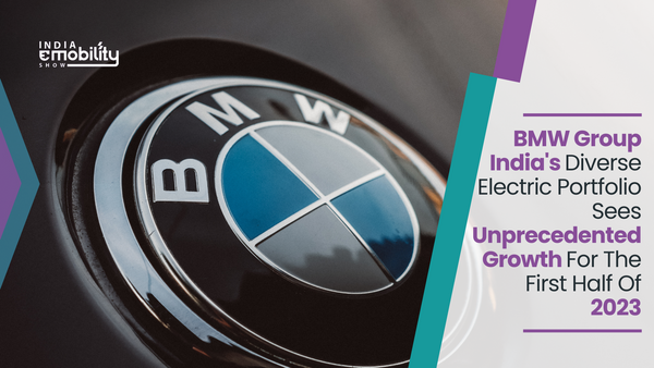 BMW Group India's Diverse Electric Portfolio Sees Unprecedented Growth For The First Half Of 2023