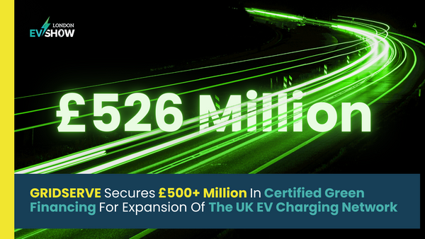 GRIDSERVE Secures £500+ Million In Green Financing For Expansion Of The UK EV Charging Network