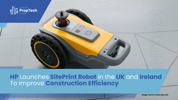 HP Launches SitePrint Robot in the UK and Ireland To Improve Construction Efficiency