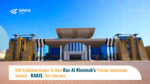 RAK Exhibition Center To Host Ras Al Khaimah's Premier Investment Summit - RAKIS, This February