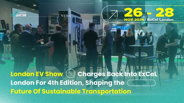 London EV Show Charges Back To ExCeL London For 4th Edition, Shaping the Future Of Sustainable Transportation