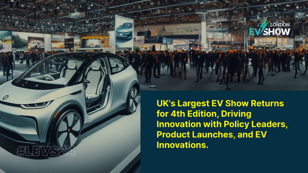 UK's Largest EV Show Returns for 4th Edition, Driving Innovation with Policy Leaders, Product Launches, and EV Innovations.