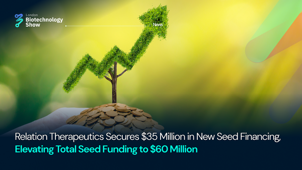 Relation Therapeutics Secures $35 Million in New Seed Financing, Elevating Total Seed Funding to $60 Million