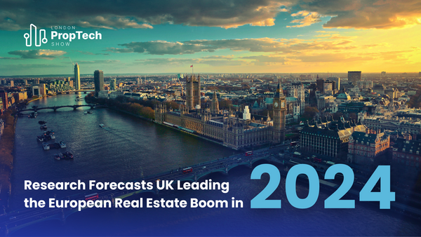 Research Forecasts UK Leading the European Real Estate Boom in 2024