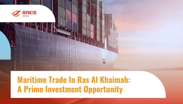 Maritime Trade in Ras Al Khaimah: A Prime Investment Opportunity