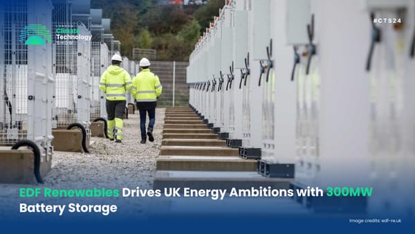 EDF Renewables Drives UK Energy Ambitions with 300MW Battery Storage