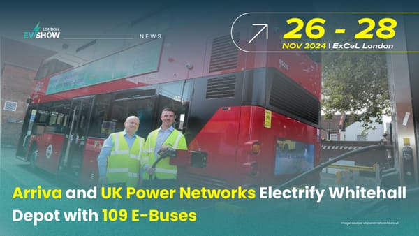 Arriva and UK Power Networks Electrify Whitehall Depot with 109 E-Buses