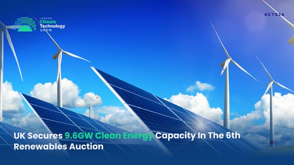 UK Secures 9.6GW Clean Energy Capacity In The 6th Renewables Auction