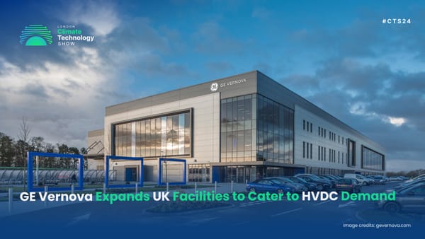 GE Vernova Expands UK Facilities to Cater to HVDC Demand